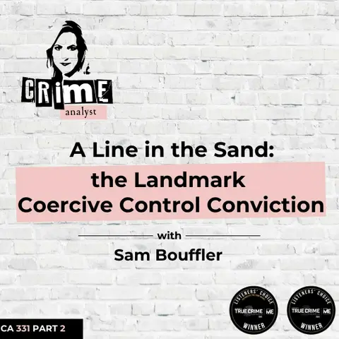 Ep 331: Australia’s Landmark Coercive Control Conviction with Sam Bouffler, Part 2
