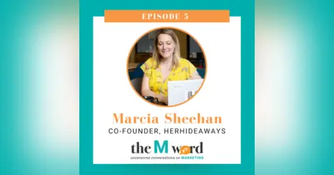 Episode 5: Marcia Sheehan: Pivoting in a COVID World