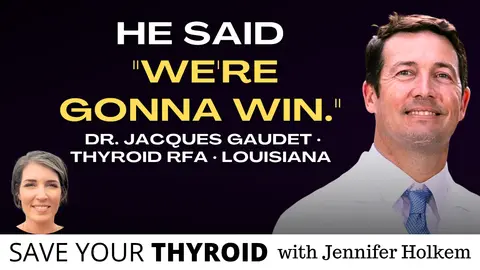 "We're Gonna Win." — Thyroid RFA in Louisiana with Dr. Jacques Gaudet | Save Your Thyroid