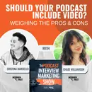 Should Your Podcast Include Video: Weighing The Pros And Cons