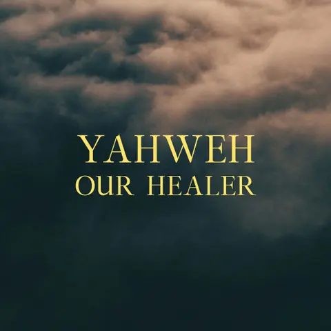 Name Above All Names: Yahweh Our Healer