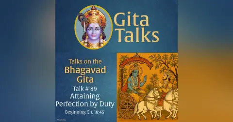 Gita Talk 89– Attaining Perfection by Duty
