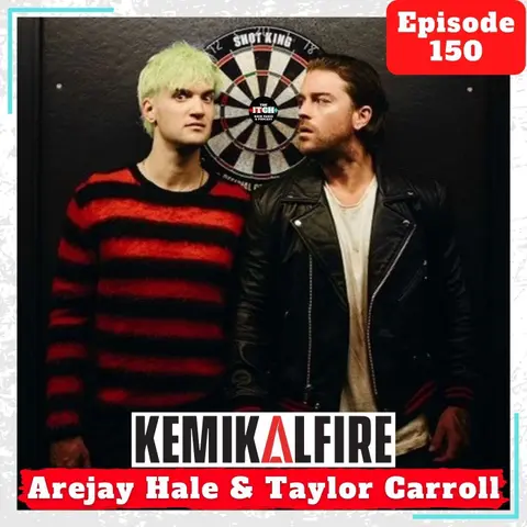 E150 A Conversation with Arejay Hale and Taylor Carroll of KemikalFire