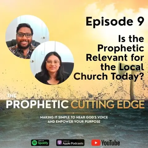 Episode 9 - Is the Prophetic Relevant for the Local Church Today?