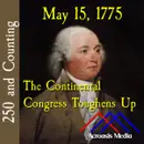 May 15, 1775: The Continental Congress Toughens Up