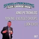 Starting and Growing and ENGAGED Community That You Can Monetize with Jono Petrohilos