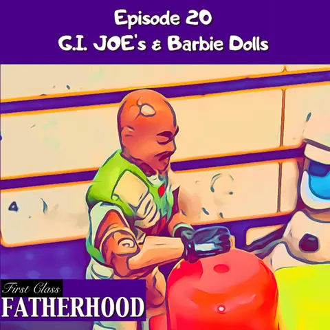 #20 From G. I. Joe's to Barbie Dolls