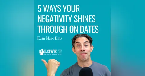5 Ways Your Negativity Shines Through on Dates