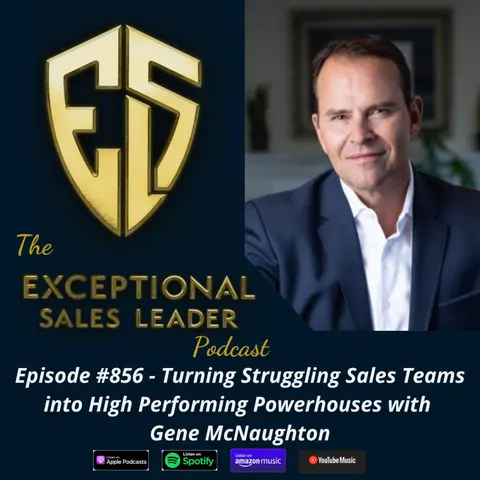 Turning Struggling Sales Teams into High Performing Powerhouses with Gene McNaughton