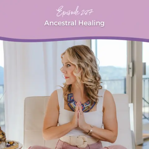Episode 287: Ancestral Healing