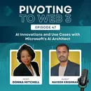 Microsoft's AI Architect Naveen Krishnan on AI Innovations and Use Cases with Donna Mitchell