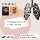 42 I The Human Side of Latent TB: Culturally Responsive TB Care w/ Franky and Mohammed