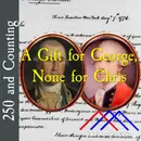 A Gift For George, None For Chris–August 7, 1776