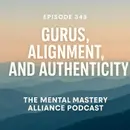 #343: Gurus, Alignment, and Authenticity
