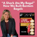 Elyse Oleksak - A Shark Ate My Bagel - How We Built Bantam Bagels