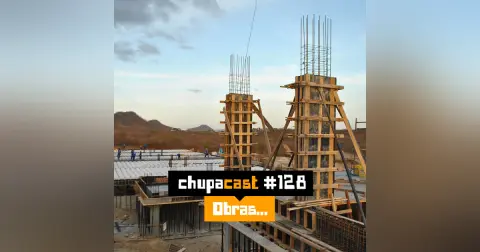 Episódio #128 – Obras