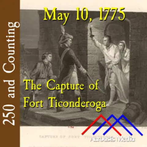 May 10, 1775: The Capture of Fort Ticonderoga
