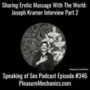 Sharing Erotic Massage With The World : Joseph Kramer Interview Part 2