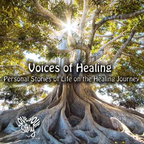 Episode 252: Voices of Healing – Personal Stories of Life on the Healing Journey