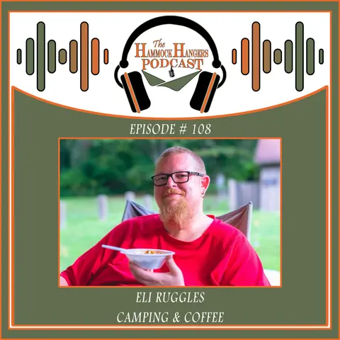 Episode #108 - Eli Ruggles (Camping and Coffee)