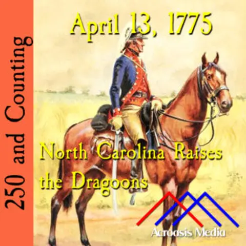 April 13, 1775: North Carolina Raises the Dragoons