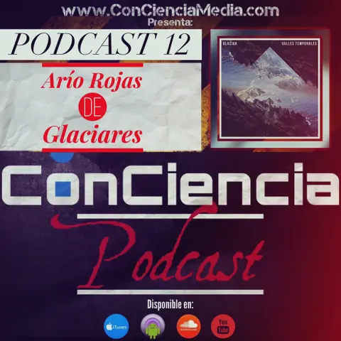#12 | Arío Rojas de Glaciar en una EDICIÓN MUSICAL de ConCiencia Podcast