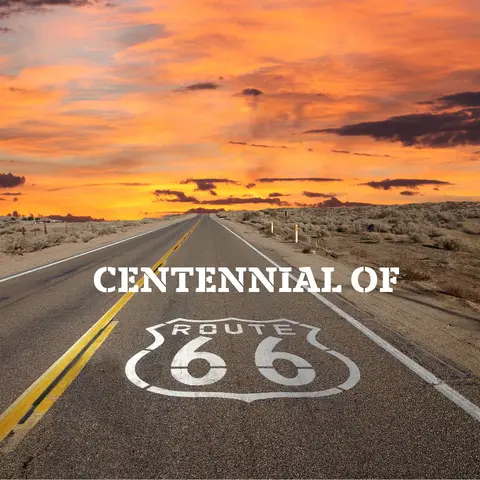 Route 66 Centennial: Celebrating 100 Years of the Mother Road