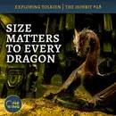 142. Size Matters to Every Dragon – The Hobbit #28