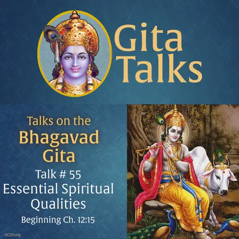 Gita Talk 55–Essential Spiritual Qualities