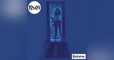 s12e09: El giro se hizo película – Barbarian