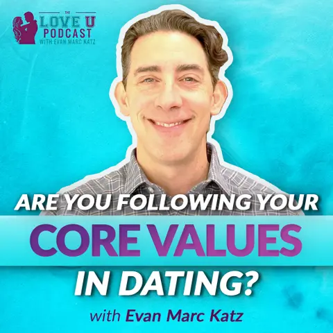 Are You Following Your Core Values in Dating?