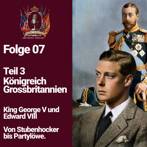 Folge 07 - Teil 3 Grossbritannien. King Georg V. und Edward VIII. Von Stubenhocker bis Partylöwe