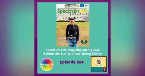 Ep. 24: Spectrum Life Magazine Spring 2022 Review and a New Chapter for Autism Empowerment