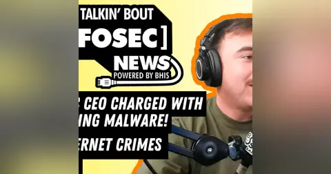 InfoSec CEO Charged with Installing Malware! – 2025-04-28