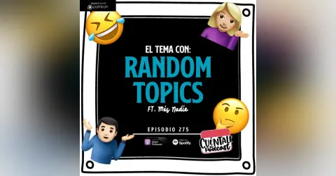 275. El tema con: RANDOM TOPICS (Ft. Más Nadie)