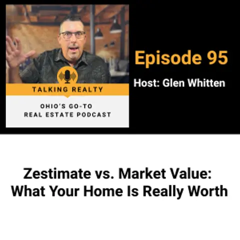 Zestimate vs. Market Value: What Your Home Is Really Worth | Episode 95