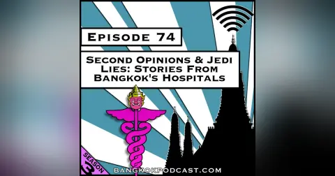 Second Opinions & Jedi Lies: Stories from Bangkok's Hospitals [Season 3, Episode 74]