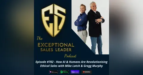 How AI & Humans Are Revolutionising Ethical Sales with Gregg Murphy & Mike Latch