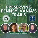 Preserving Pennsylvania's Trails Featuring Haley Feaster & Kate Prisby: Episode 153