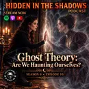 Ghost Theory: Are We Haunting Ourselves?