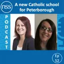 Ep 52: A new Catholic school for Peterborough
