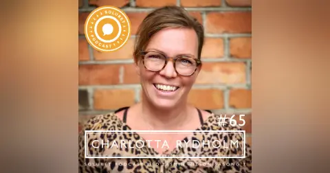 65. Charlotta Rydholm – ”Antingen kan jag leva med någon slags osäker framtid, eller så lever jag nu.”