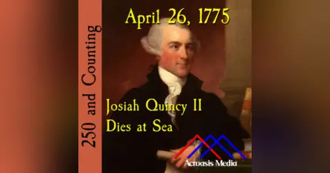 April 26, 1775: Josiah Quincy II Dies at Sea