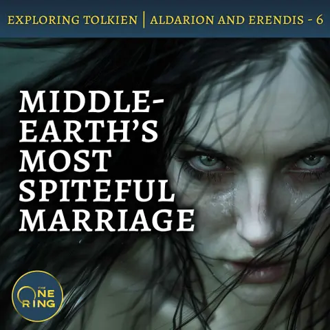 90. A Spiteful Marriage, a New Enemy, and a Watery End – Aldarion and Erendis – Part 6