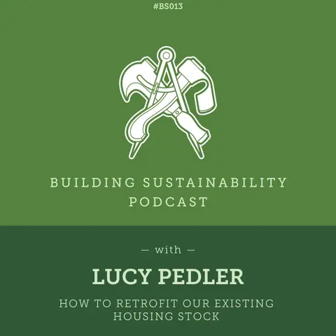 How to retrofit our existing housing stock - Lucy Pedler  - BS013