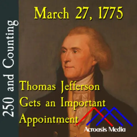March 27, 1775: Thomas Jefferson Gets an Important Appointment