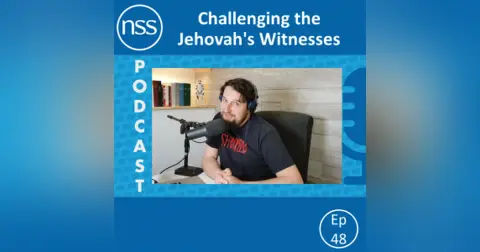 Ep 48: Challenging the Jehovah’s Witnesses