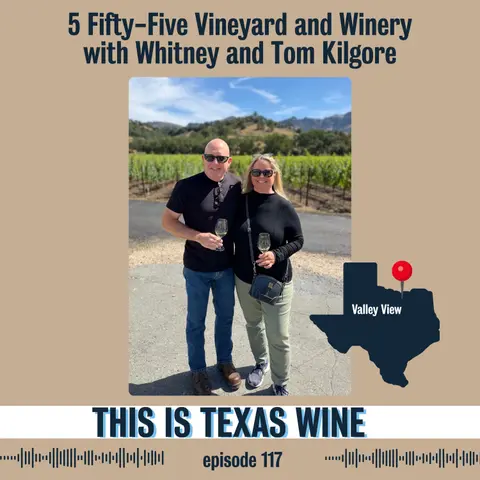 5 Fifty-Five Vineyard and Winery with Tom and Whitney Kilgore