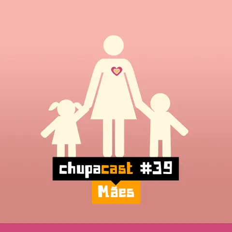 Episódio #44 Mães