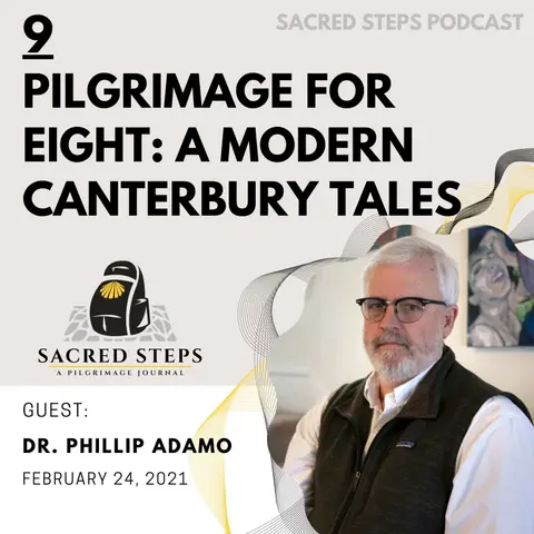 9: Pilgrimage for Eight; Walking a modern-day Canterbury Tales with Dr. Phil Adamo